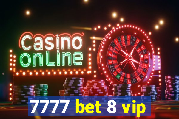 7777 bet 8 vip